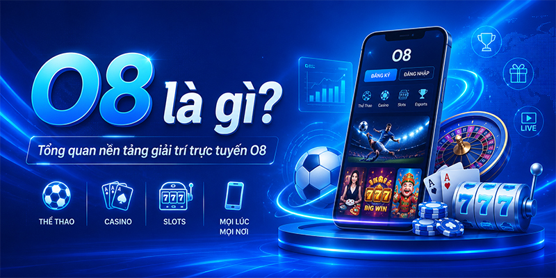 Tìm hiểu O8 là gì